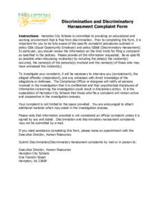 Discrimination and Discriminatory Harassment Complaint Form Instructions: Hampton City Schools is committed to providing an educational and working environment that is free from discrimination. Prior to completing this f