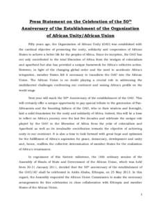 Press Statement on the Celebration of the 50th Anniversary of the Establishment of the Organization of African Unity/African Union Fifty years ago, the Organization of African Unity (OAU) was established with the cardina