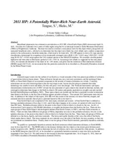 2011 HP: A Potentially Water-Rich Near-Earth Asteroid. Teague, S.1, Hicks, M.2 1-Victor Valley College 2-Jet Propulsion Laboratory, California Institute of Technology Abstract Broadband photometry was obtained to provide
