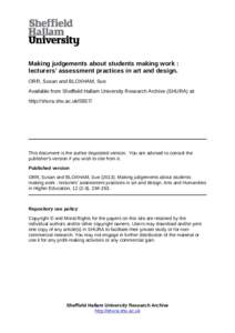 Making judgements about students making work : lecturers’ assessment practices in art and design. ORR, Susan and BLOXHAM, Sue Available from Sheffield Hallam University Research Archive (SHURA) at: http://shura.shu.ac.
