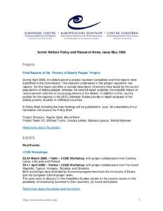 Social Welfare Policy and Research News, Issue MayProjects Final Reports of the “Poverty of Elderly People” Project During April 2006, the elderly poverty project has been completed and final reports were subm