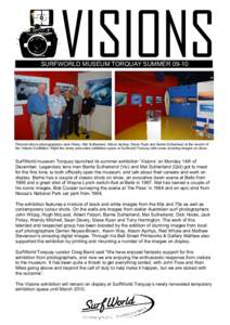 VISIONS SURFWORLD MUSEUM TORQUAY SUMMERPictured above photographers Jack Finlay, Mal Sutherland, Alison Aprhys, Steve Ryan and Barrie Sutherland at the launch of the Visions Exhibition. Right the newly renovated e