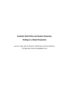 Academic Work Ethics and Student Outcomes: Findings in a Global Perspective Laurence T. Ogle, Center for Research in Mathematics and Science Education, San Diego State University ([removed])