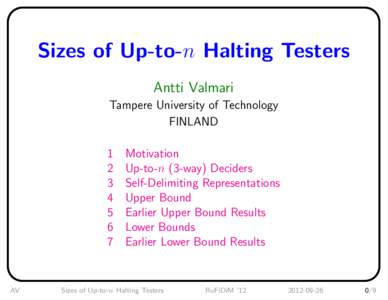 Sizes of Up-to-n Halting Testers Antti Valmari Tampere University of Technology FINLAND 1 2