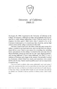 University of California[removed]On August 26, 1908, I registered at the University of California in the College of Commerce. Although my father and grandfather had encouraged me to study mining engineering, I knew I did