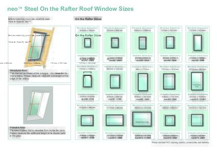 neo™ Steel On the Rafter Roof Window Sizes Before selecting your size, carefully read ‘How to Specify neo™’. Structural Area The internal perimeter of the aperture - the frame for the
