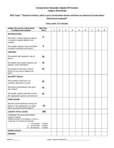 Conservation Education Speak-Off Contest Judge’s Worksheet 2015 Topic: ““Based on history, what is your conservation dream and how can Resource Conservation Districts be involved?” Time Limit: 3-5 minutes