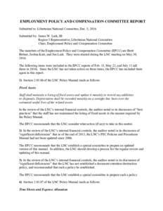 EMPLOYMENT POLICY AND COMPENSATION COMMITTEE REPORT Submitted to: Libertarian National Committee, Dec. 5, 2016 Submitted by: James W. Lark, III Region 5 Representative, Libertarian National Committee Chair, Employment Po
