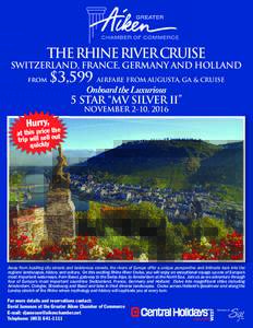 THE RHINE RIVER CRUISE SWITZERLAND, FRANCE, GERMANY AND HOLLAND from $3,599 AIRFARE FROM AUGUSTA, GA & CRUISE Onboard the Luxurious