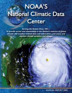 NOAA’S National Climatic Data Center Serving the Nation SinceTo provide access and stewardship to the Nation’s resource of global climate and weather related data and information, and assess and