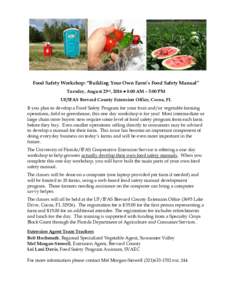 Food Safety Workshop: “Building Your Own Farm’s Food Safety Manual” Tuesday, August 23rd, 2016 ● 8:00 AM – 5:00 PM UF/IFAS Brevard County Extension Office, Cocoa, FL If you plan to develop a Food Safety Program