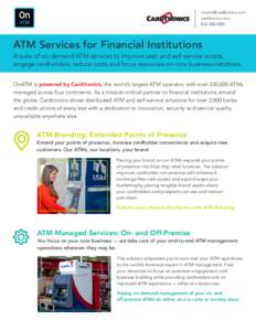  cardtronics.comATM Services for Financial Institutions A suite of on-demand ATM services to improve cash and self-service access,