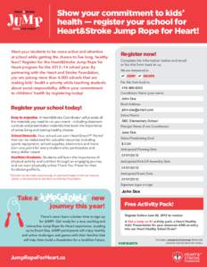 Show your commitment to kids health — register your school for Heart&Stroke Jump Rope for Heart! Want your students to be more active and attentive at school while getting the chance to live long, healthy lives? Regist