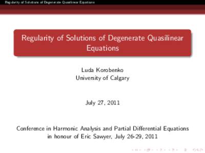 Regularity of Solutions of Degenerate Quasilinear Equations  Regularity of Solutions of Degenerate Quasilinear Equations Luda Korobenko University of Calgary