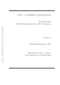 vVote: a Verifiable Voting System  arXiv:submit[removed]cs.CR] 30 Sep 2014 Previously titled: DRAFT Technical Report for VEC vVote System