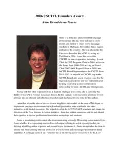 2016 CSCTFL Founders Award Anne Grundstrom Nerenz Anne is a dedicated and committed language professional. She has been and still is a role model and mentor to many world language