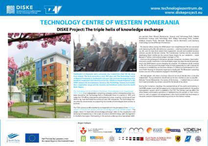 TECHNOLOGY CENTRE OF WESTERN POMERANIA DISKE Project: The triple helix of knowledge exchange are partners from Poland (Pomeranian Science and Technology Park, Gdańsk Pomeranian Science and Technology Park, Elbląg Techn