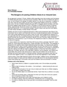 News Release For Immediate Release The Dangers of Leaving Children Alone In or Around Cars As we approach summer in Texas, children will be spending more time outdoors and the danger of children being left alone in and a