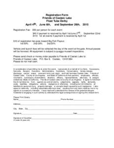 Registration Form Friends of Castaic Lake Float Tube Derby April 4th, June 6th, and September 26th, 2015 Registration Fee: $50 per person for each event $40 if payment is received by April 1st/June 2nd, September 22nd