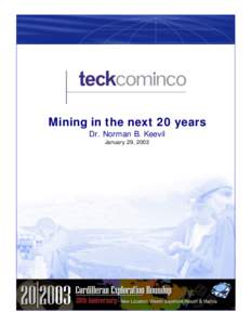 Mining in the next 20 years Dr. Norman B. Keevil January 29, 2003 2