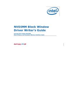 NVDIMM Block Window Driver Writer’s Guide Example NFIT-Based NVDIMM Block Window and Persistent Memory Interface Guide  April July 20165