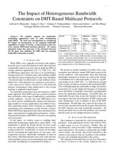 1  The Impact of Heterogeneous Bandwidth Constraints on DHT-Based Multicast Protocols Ashwin R. Bharambe† , Sanjay G. Rao § , Venkata N. Padmanabhan ‡ , Srinivasan Seshan † , and Hui Zhang† †