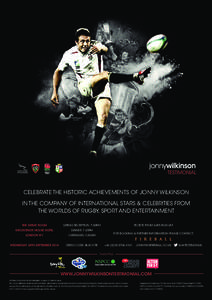 Celebrate the Historic Achievements of Jonny Wilkinson In the Company of International Stars & Celebrities from the Worlds of Rugby, Sport and Entertainment