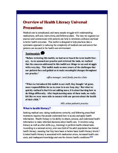 Overview of Health Literacy Universal Precautions Medical care is complicated, and many people struggle with understanding medications, self care, instructions, and followup plans. The way we organize our practice and co