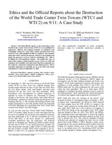 Ethics and the Official Reports about the Destruction of the World Trade Center Twin Towers (WTC1 and WTC2) on 9/11: A Case Study John D. Wyndham, PhD (Physics) Scientists for 9/11 Truth Peterborough, NH