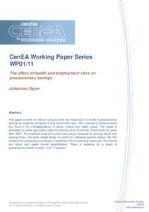 CenEA Working Paper Series WP01/11 The effect of health and employment risks on precautionary savings Johannes Geyer