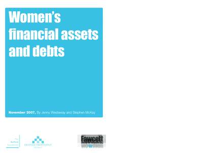 Women’s financial assets and debts November 2007, By Jenny Westaway and Stephen McKay
