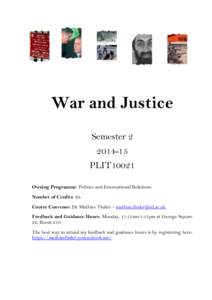 War and Justice SemesterPLIT10021 Owning Programme: Politics and International Relations. Number of Credits: 20.