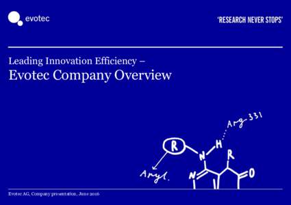 Leading Innovation Efficiency –  Evotec Company Overview Evotec AG, Company presentation, June 2016