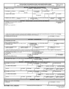 APPLICATION FOR IDENTIFICATION CARD/DEERS ENROLLMENT Please read Agency Disclosure Notice, Privacy Act Statement, and Instructions prior to completing this form. OMB No[removed]OMB approval expires Jan 31, 2017