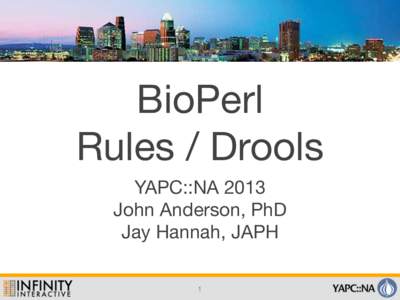 BioPerl Rules / Drools YAPC::NA 2013 John Anderson, PhD