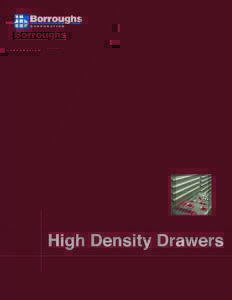 High Density Drawers  High Density (HD) DRAWERS The Heavyweight Organizer  Borroughs High Density Drawers provide a powerful storage solution with a capacity up to 400 lbs.