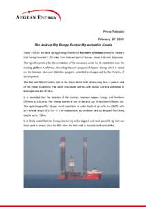 Press Release February 27, 2009 The Jack up Rig Energy Exerter Rig arrived in Kavala Today at 8:30 the Jack up Rig Energy Exerter of Northern Offshore arrived in Kavala’s Gulf having travelledmiles from Kirkenes