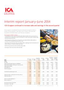 Interim report January–June 2014 ICA Gruppen continued to increase sales and earnings in the second quarter ICA Gruppen’s consolidated financial statements include ICA AB as a wholly owned subsidiary with effect from