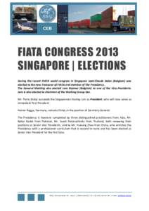 CEB  FIATA CONGRESS 2013 SINGAPORE | ELECTIONS During the recent FIATA world congress in Singapore Jean-Claude Delen (Belgium) was elected as the new Treasurer of FIATA and member of The Presidency.