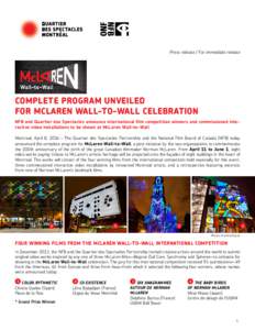 Press release / For immediate release  COMPLETE PROGRAM UNVEILED FOR MCLAREN WALL-TO-WALL CELEBRATION NFB and Quartier des Spectacles announce international film competition winners and commissioned interactive video ins