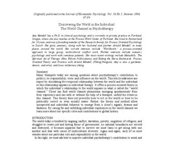 Originally published in the Journal of Humanistic Psychology, Vol. 36 No.3, Summer 1996, Discovering the World in the Individual: The World Channel in Psychotherapy Amy Mindell has a Ph.D. in clinical psychology a