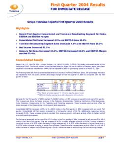 First Quarter 2004 Results FOR IMMEDIATE RELEASE Grupo Televisa Reports First Quarter 2004 Results Highlights ¾ Record First-Quarter Consolidated and Television Broadcasting Segment Net Sales,