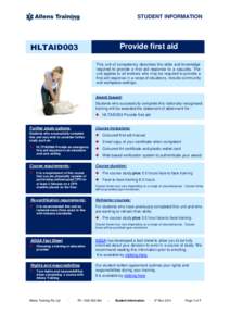 STUDENT INFORMATION  HLTAID003 Provide first aid This unit of competency describes the skills and knowledge