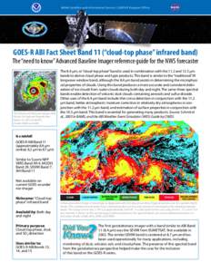NOAA Satellite and Information Ser vice | GOES-R Program O ffice  GOES-R ABI Fact Sheet Band 11 (“cloud-top phase” infrared band) The “need to know” Advanced Baseline Imager reference guide for the NWS forecaster