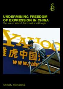 Undermining freedom of expression in China The role of Yahoo!, Microsoft and Google Amnesty International
