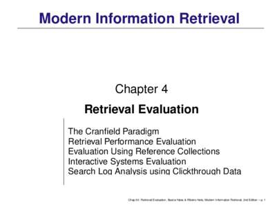 Modern Information Retrieval  Chapter 4 Retrieval Evaluation The Cranfield Paradigm Retrieval Performance Evaluation