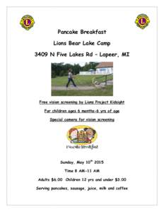 Pancake Breakfast Lions Bear Lake Camp 3409 N Five Lakes Rd – Lapeer, MI Free vision screening by Lions Project Kidsight For children ages 6 months-6 yrs of age