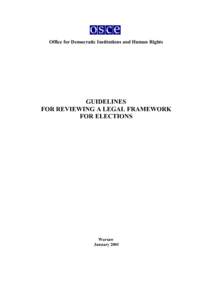 Office for Democratic Institutions and Human Rights  GUIDELINES FOR REVIEWING A LEGAL FRAMEWORK FOR ELECTIONS