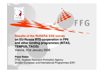 31. January 2008 Results of the RUSERA EXE Survey Results of the RUSERA EXE survey on EU-Russia RTD cooperation in FP6 and other funding programmes (INTAS,