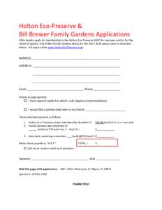 Holton Eco-Preserve & Bill Brewer Family Gardens Applications I/We hereby apply for membership to the Holton Eco-Preserve (HEP) for one year and/or for the rental of approx. 4 by 8-feet Family Gardens bed(s) for the 2017